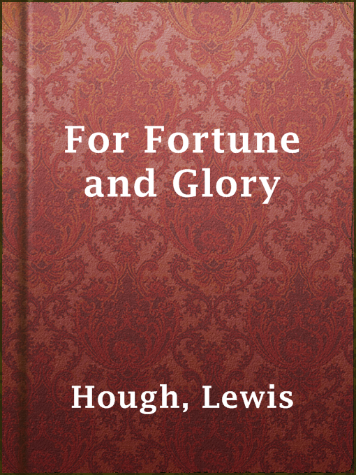 Title details for For Fortune and Glory by Lewis Hough - Available